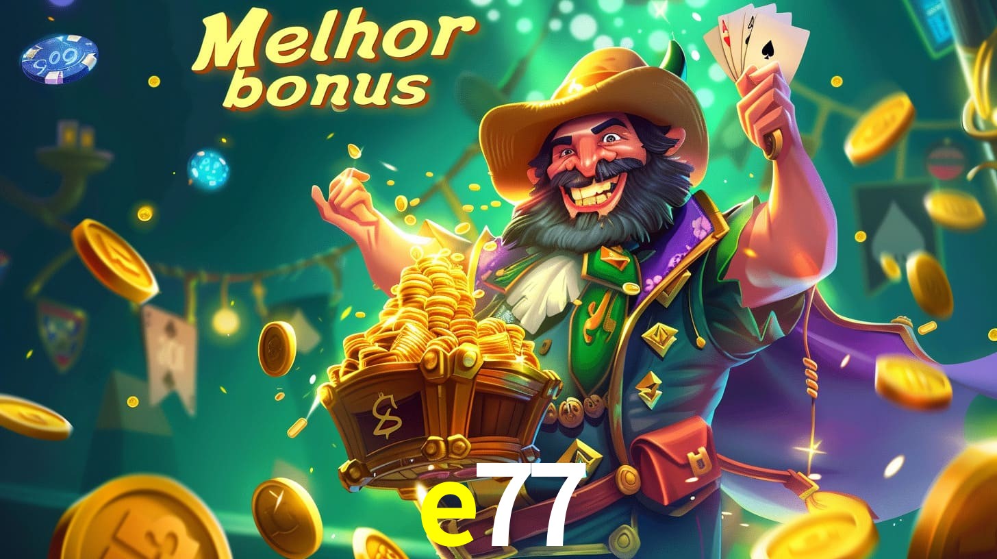 e77 Aproveite o bônus