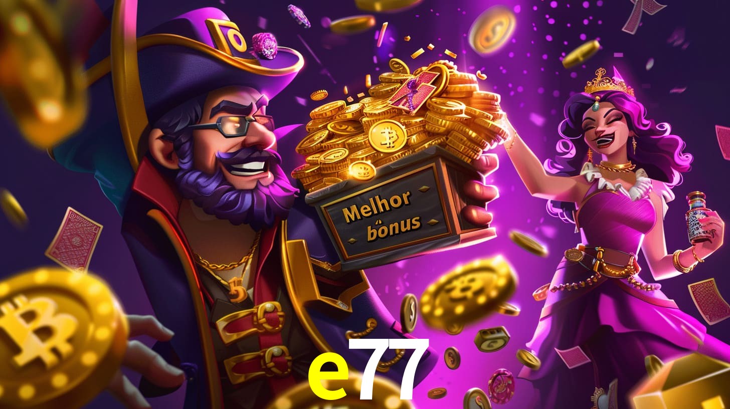 e77 Bônus exclusivos